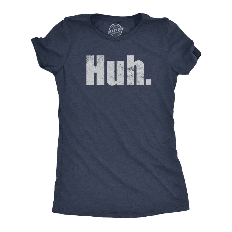 Huh Women's T Shirt