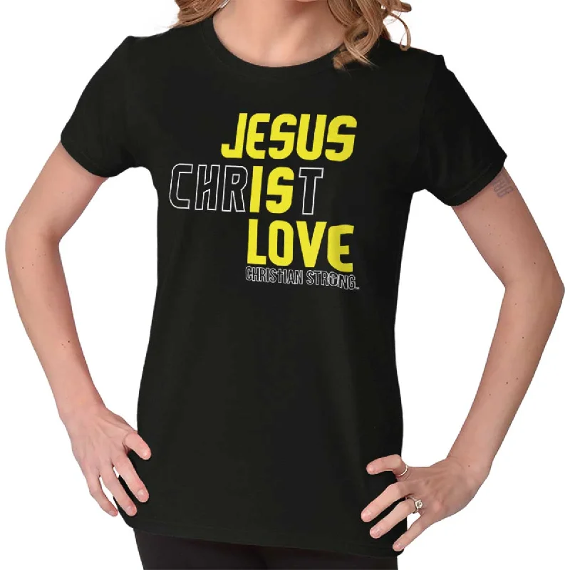 Jesus Christ is Love Ladies T Shirt